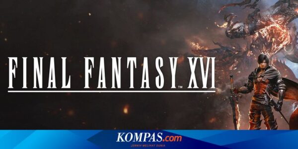 Game “Final Fantasy XVI” Meluncur di PC, Ini Harganya di Indonesia